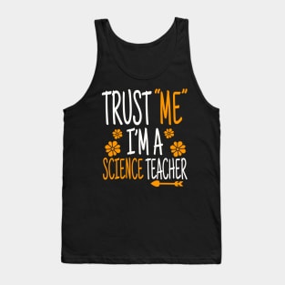 Trust Me I'm A Science Teacher, Science Teacher, Funny Teacher Gift, Science Quote Shirt For Teacher Tank Top